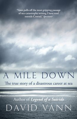 Forsidebilde av A Mile Down : The True Story of a Disastrous Career at Sea