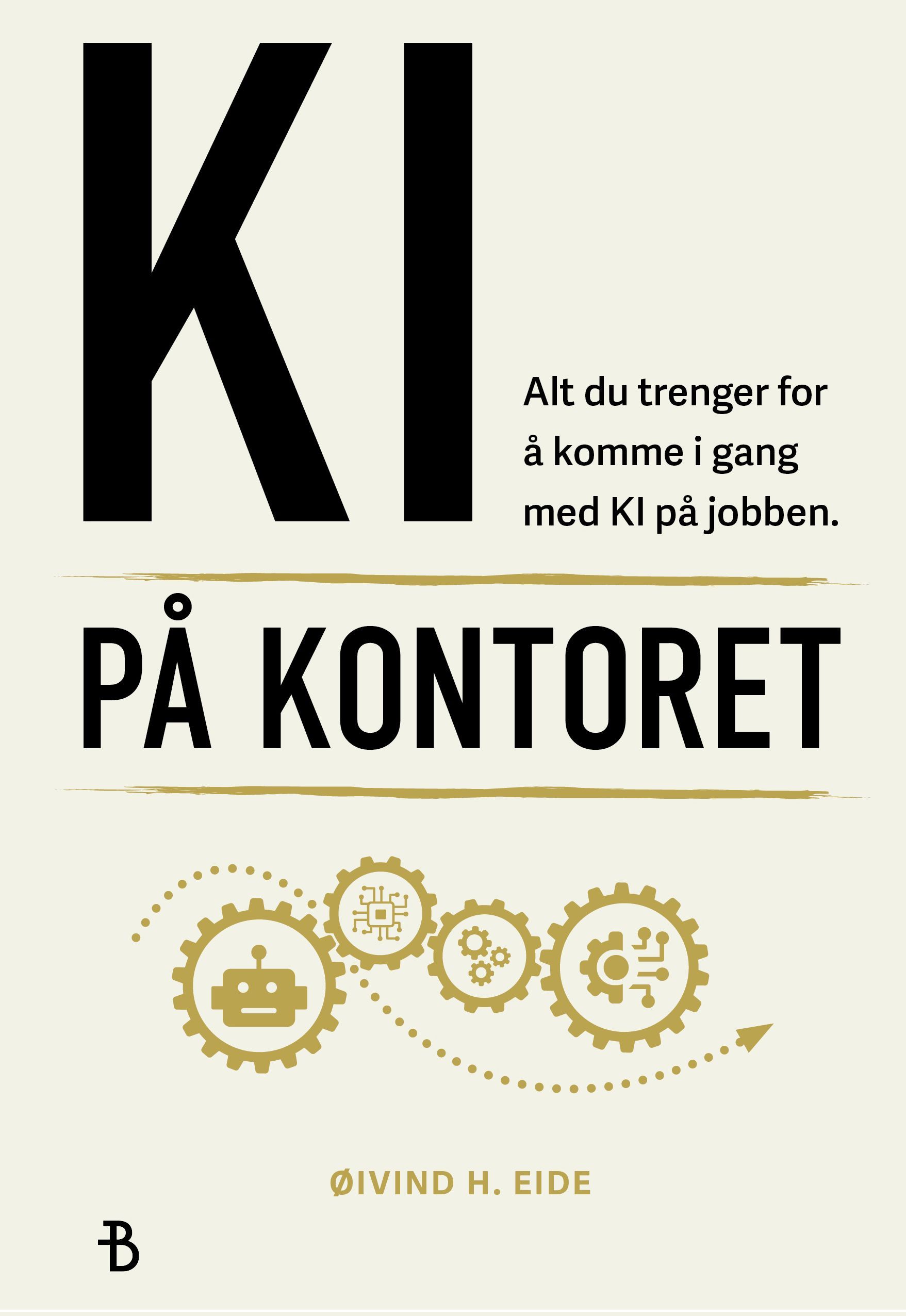 KI på kontoret : alt du trenger for å komme i gang med KI på jobben