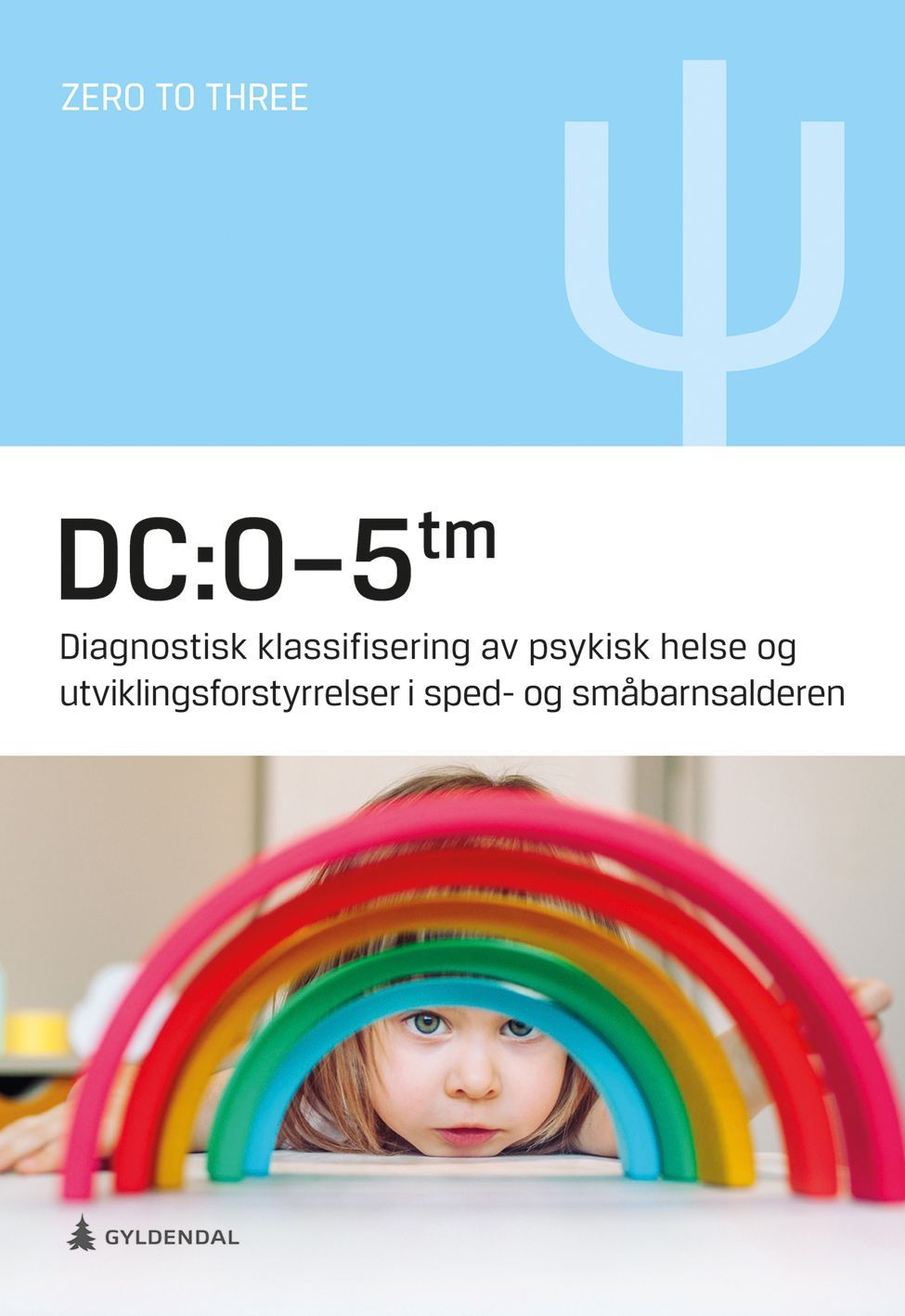 DC: 0-5 : diagnostisk klassifisering av psykisk helse og utviklingsforstyrrelser i sped- og småbarnsalderen