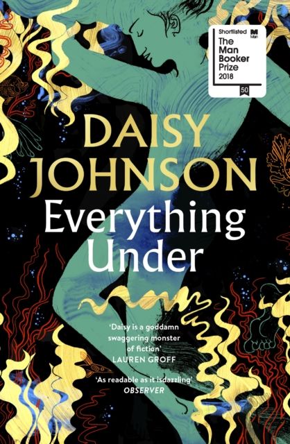 Everything Under : Shortlisted for the Man Booker Prize