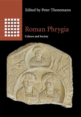 Roman Phrygia : Culture and Society