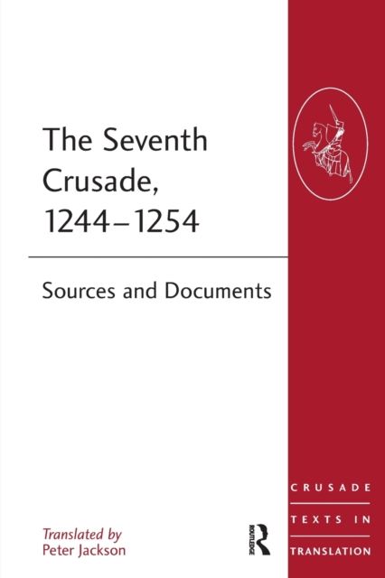 The Seventh Crusade, 1244–1254 : Sources and Documents