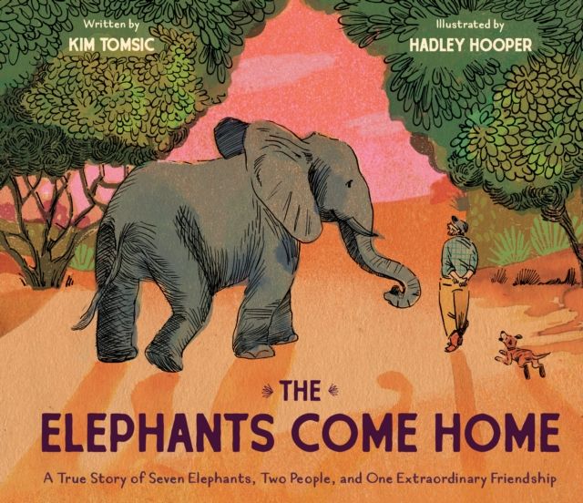 The Elephants Come Home : A True Story of Seven Elephants, Two People, and One Extraordinary Friendship
