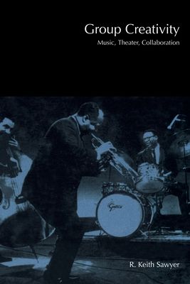 Group Creativity : Music, Theater, Collaboration