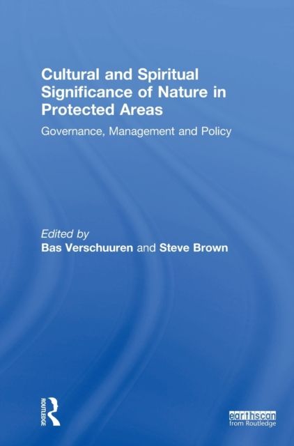 Cultural and Spiritual Significance of Nature in Protected Areas : Governance, Management and Policy