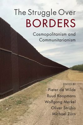 The Struggle Over Borders : Cosmopolitanism and Communitarianism