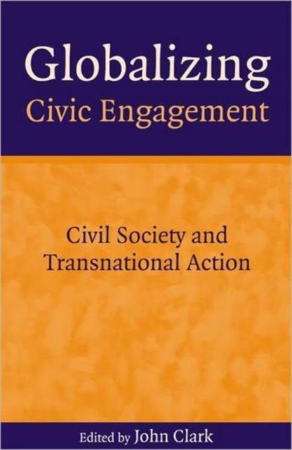 Globalizing Civic Engagement : Civil Society and Transnational Action