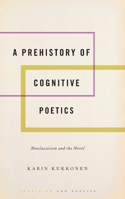 A Prehistory of Cognitive Poetics : Neoclassicism and the Novel