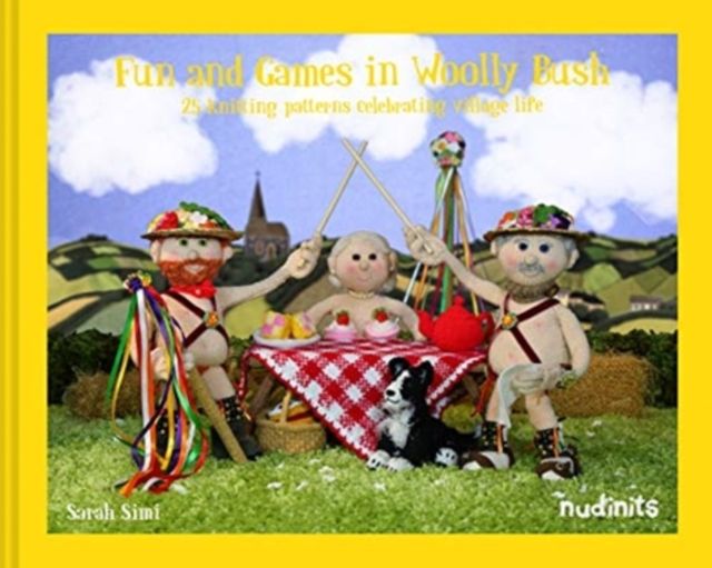 Nudinits: Fun and Frolics in Woolly Bush : 25 Knitting Patterns Celebrating Village Life