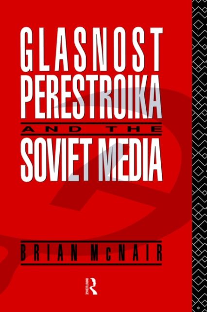Glasnost, Perestroika and the Soviet Media