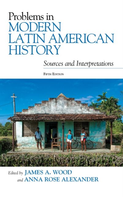 Problems in Modern Latin American History : Sources and Interpretations