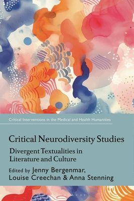 Critical Neurodiversity Studies : Divergent Textualities in Literature and Culture
