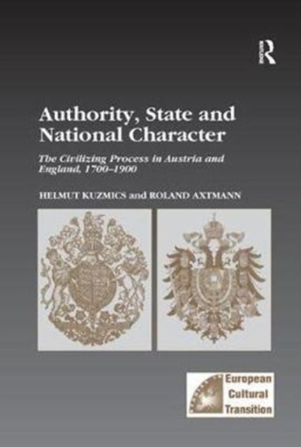 Authority, State and National Character : The Civilizing Process in Austria and England, 1700–1900