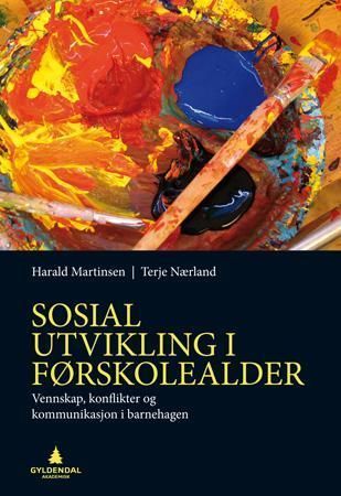 Sosial utvikling i førskolealderen : vennskap, konflikter og kommunikasjon i barnehagen