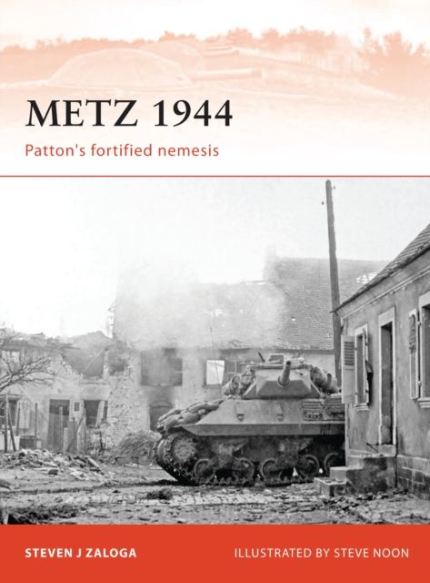 Metz 1944 : Patton’s fortified nemesis