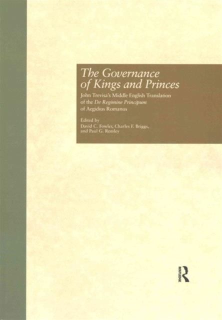 The Governance of Kings and Princes : John Trevisa's Middle English Translation of the De Regimine Principum of Aegidius Romanus