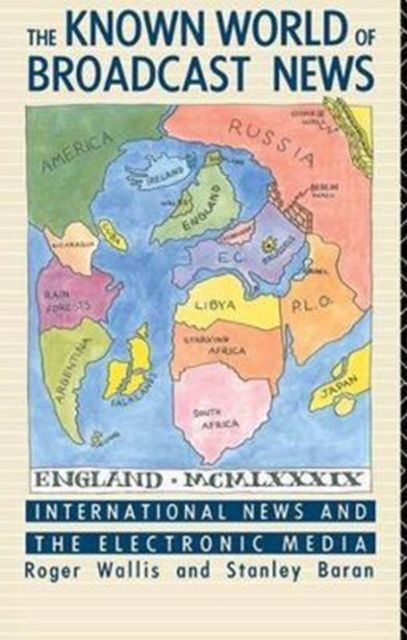 The Known World of Broadcast News : International News and the Electronic Media
