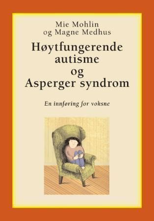 Høytfungerende autisme og Asperger syndrom : en innføring for voksne
