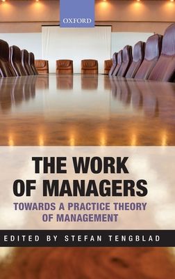 Forsidebilde av The Work of Managers : Towards a Practice Theory of Management