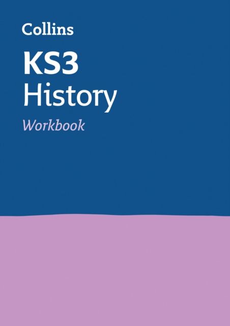 KS3 History Workbook : Ideal for Years 7, 8 and 9