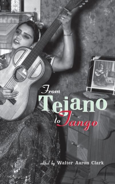 From Tejano to Tango : Essays on Latin American Popular Music
