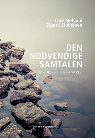 Den nødvendige samtalen : tør du virkelig la være?