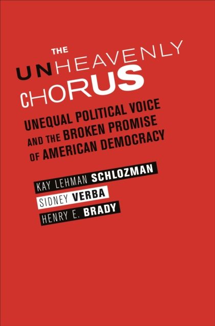 The Unheavenly Chorus : Unequal Political Voice and the Broken Promise of American Democracy