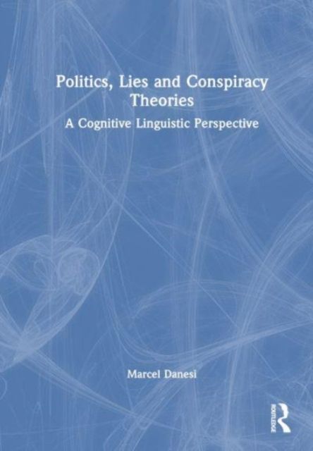 Politics, Lies and Conspiracy Theories : A Cognitive Linguistic Perspective