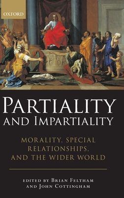 Partiality and Impartiality : Morality, Special Relationships, and the Wider World