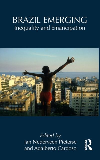 Brazil Emerging : Inequality and Emancipation