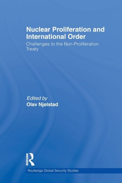 Nuclear Proliferation and International Order : Challenges to the Non-Proliferation Treaty