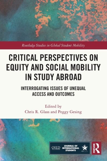 Critical Perspectives on Equity and Social Mobility in Study Abroad : Interrogating Issues of Unequal Access and Outcomes