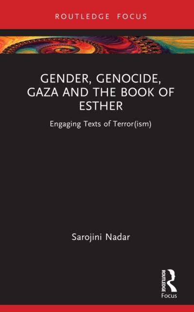 Gender, Genocide, Gaza and the Book of Esther : Engaging Texts of Terror(ism)