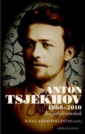 Anton Tsjekhov : 1860-2010 : en jubileumsbok
