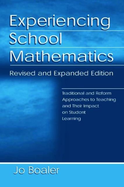 Experiencing School Mathematics : Traditional and Reform Approaches To Teaching and Their Impact on Student Learning, Revised and Expanded Edition