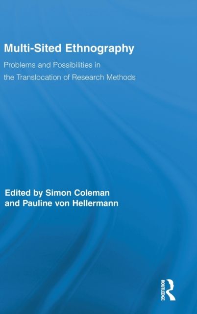Multi-Sited Ethnography : Problems and Possibilities in the Translocation of Research Methods