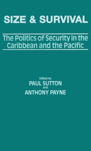Size and Survival : The Politics of Security in the Caribbean and the Pacific