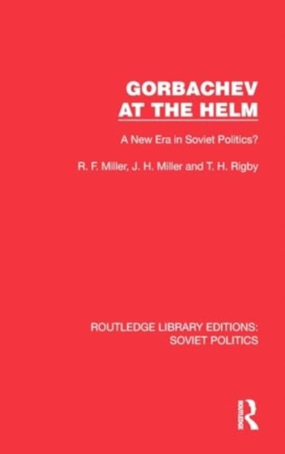 Gorbachev at the Helm : A New Era in Soviet Politics?