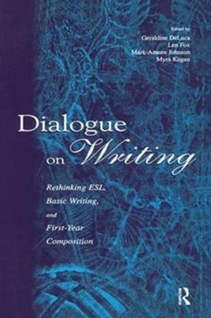 Dialogue on Writing : Rethinking Esl, Basic Writing, and First-year Composition