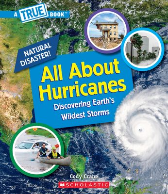 All About Hurricanes : Discovering Earth's Wildest Storms