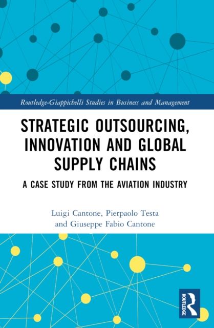 Strategic Outsourcing, Innovation and Global Supply Chains : A Case Study from the Aviation Industry