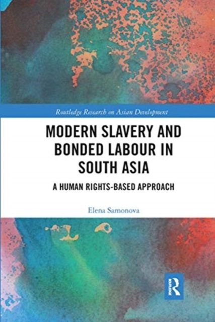 Modern Slavery and Bonded Labour in South Asia : A Human Rights-Based Approach