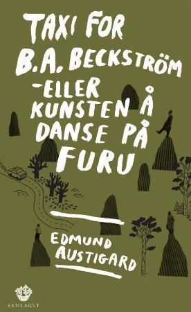 Taxi for B.A. Beckström : eller kunsten å danse på furu : roman