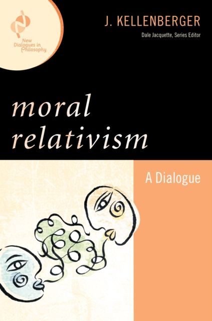 Moral Relativism : A Dialogue