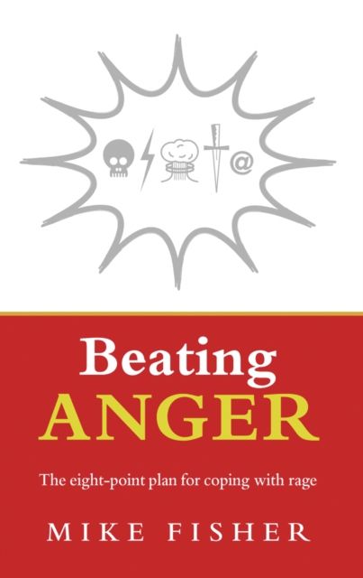 Beating Anger : The eight-point plan for coping with rage