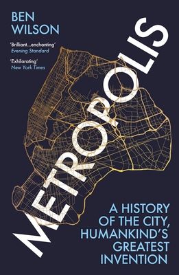 Metropolis : A History of the City, Humankind’s Greatest Invention