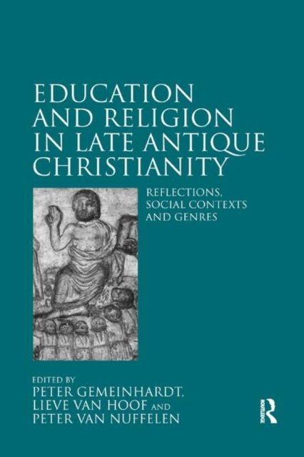 Education and Religion in Late Antique Christianity : Reflections, social contexts and genres