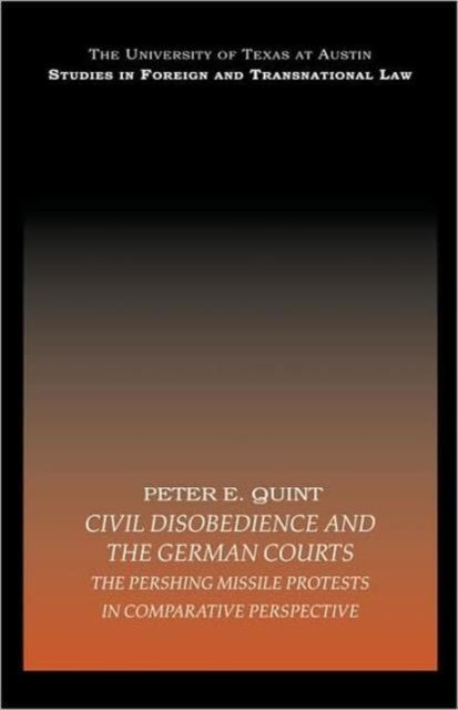 Civil Disobedience and the German Courts : The Pershing Missile Protests in Comparative Perspective