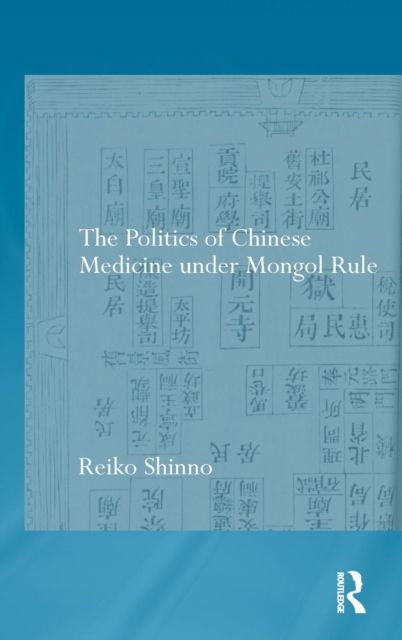The Politics of Chinese Medicine Under Mongol Rule