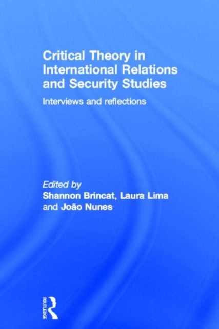 Critical Theory in International Relations and Security Studies : Interviews and Reflections